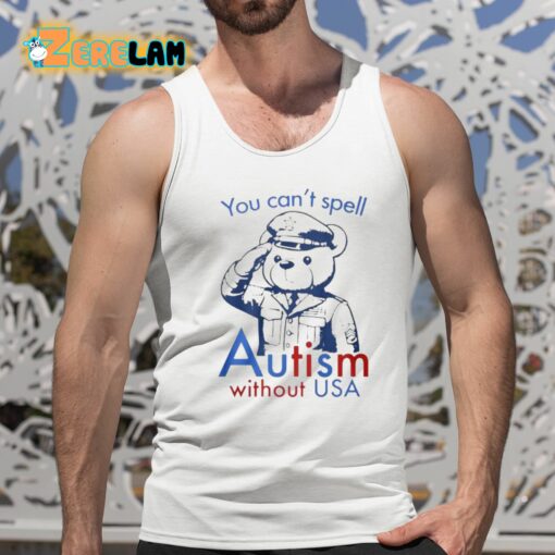 You Can’t Spell Autism Without Usa Shirt