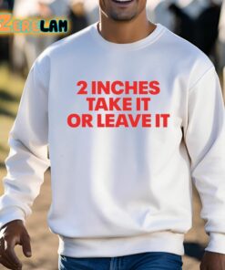 2 Inches Take It Or Leave It Shirt 3 1