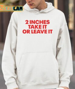 2 Inches Take It Or Leave It Shirt 4 1