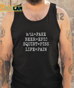 9 11 Fake Beer Epic Squirt Piss Life Pain Shirt 5 1