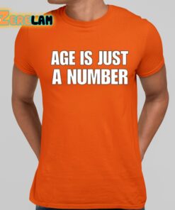 Age Is Just A Number Shirt 20 1