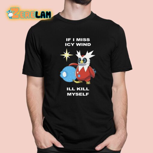 Ale Piscitelli If I Miss Icy Wind I’ll Kill Myself Shirt