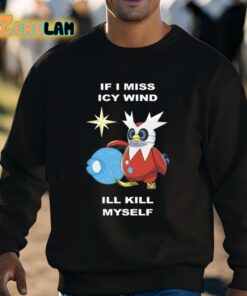 Ale Piscitelli If I Miss Icy Wind Ill Kill Myself Shirt 3 1