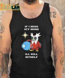 Ale Piscitelli If I Miss Icy Wind Ill Kill Myself Shirt 5 1