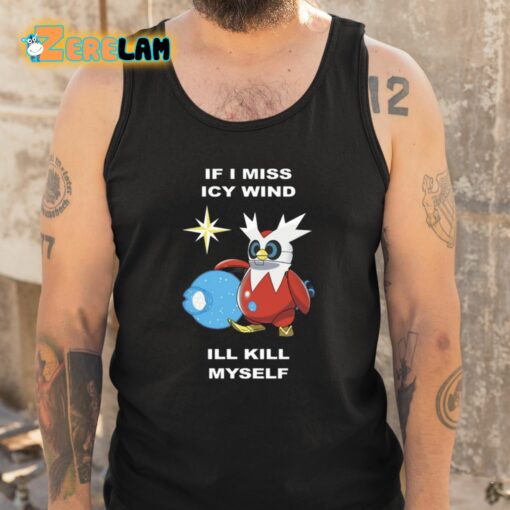 Ale Piscitelli If I Miss Icy Wind I’ll Kill Myself Shirt