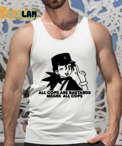All Cops Are Bastards Means All Cops Shirt 5 1