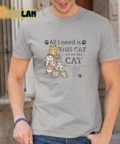 All I Need Is This Cat and That Other Cat Shirt 1 1
