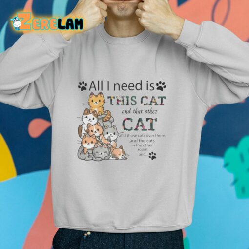 All I Need Is This Cat and That Other Cat Shirt
