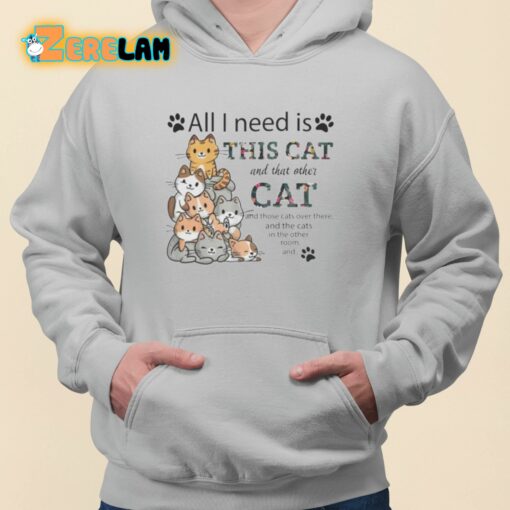 All I Need Is This Cat and That Other Cat Shirt