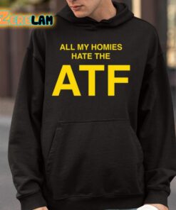 All My Homies Hate The ATF Shirt 4 1