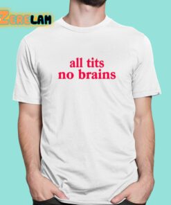 All Tits No Brains Shirt 1 1