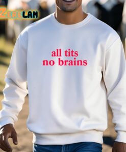 All Tits No Brains Shirt 3 1