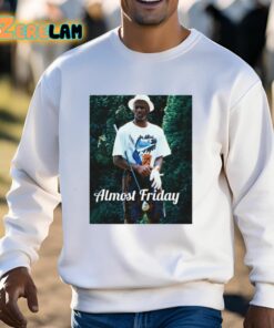 Almost Friday 23 Shirt 3 1