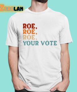 Angela Belcamino Roe Roe Roe Your Vote Shirt