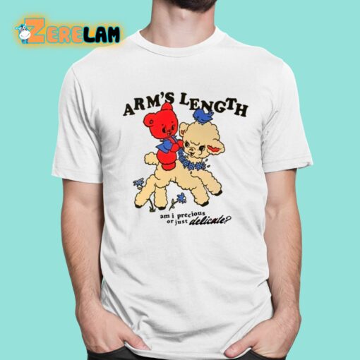 Arm’s Length Am I Precious Or Just Delicate Shirt
