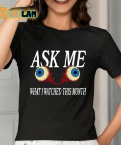 Ask Me What I Watched This Month Shirt 2 1