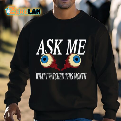 Ask Me What I Watched This Month Shirt
