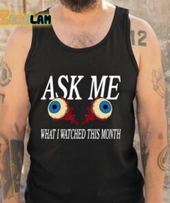Ask Me What I Watched This Month Shirt 5 1