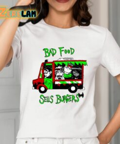 Bad Food Sells Burgers Shirt 2 1