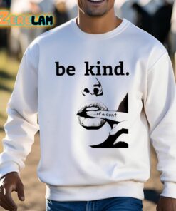 Be Kind Of A Cunt Shirt 3 1