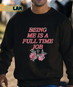 Being Me Is A Full Time Job Shirt 3 1