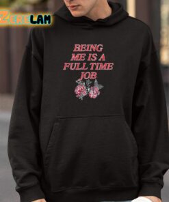 Being Me Is A Full Time Job Shirt 4 1