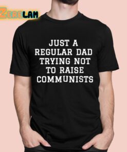 Benny Johnson Just A Regular Dad Trying Not To Raise Communists Shirt