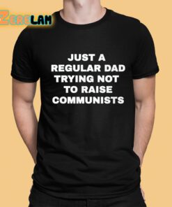 Benny Johnson Just An Ordinary Dad Trying Not To Raise Communists Shirt