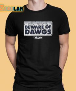 Beware Of Bronx Dawgs Shirt 1 1