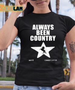 Beyonce Always Been Country Shirt 6 1