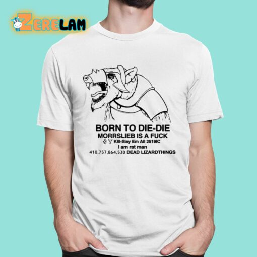 Born To Die-Die Morrslieb Is A Fuck Shirt