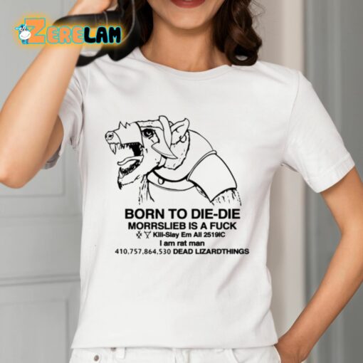 Born To Die-Die Morrslieb Is A Fuck Shirt