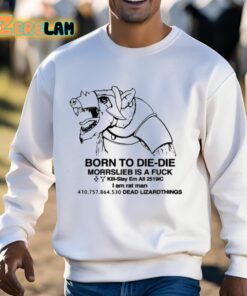 Born To Die Die Morrslieb Is A Fuck Shirt 3 1