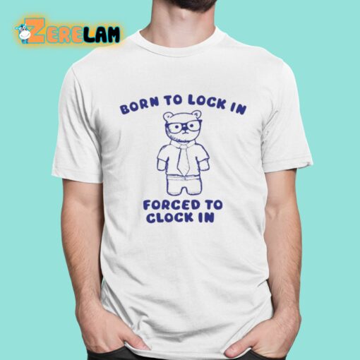 Born To Lock In Forced To Clock In Bear Shirt