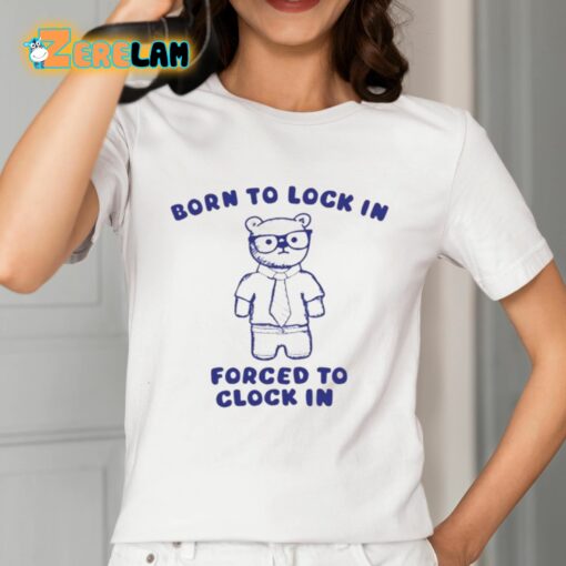 Born To Lock In Forced To Clock In Bear Shirt