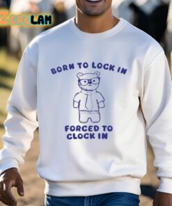 Born To Lock In Forced To Clock In Bear Shirt 3 1