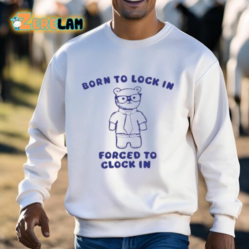 Born To Lock In Forced To Clock In Bear Shirt
