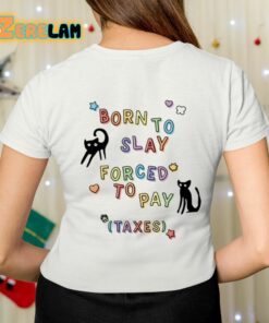 Born To Slay Forced To Pay Taxes Shirt 7 1