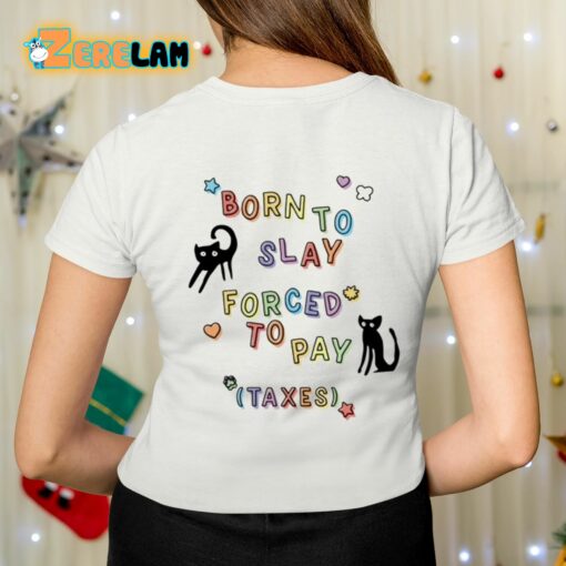Born To Slay Forced To Pay Taxes Shirt