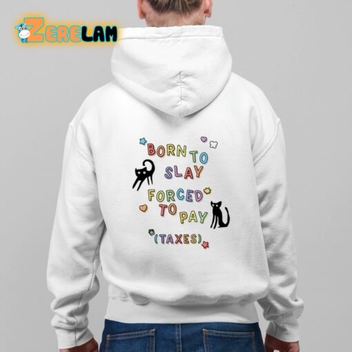 Born To Slay Forced To Pay Taxes Shirt