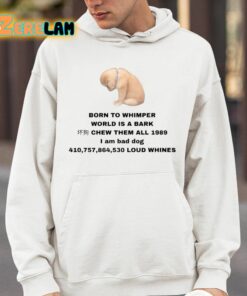 Born To Whimper World Is A Bark Shirt 4 1