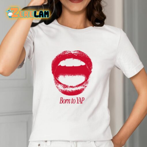 Born To Yap It Girl Shirt