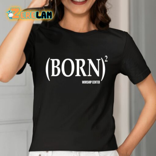 Born Worship Center Shirt