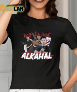 Boy Its Just Alkahal Shirt 2 1