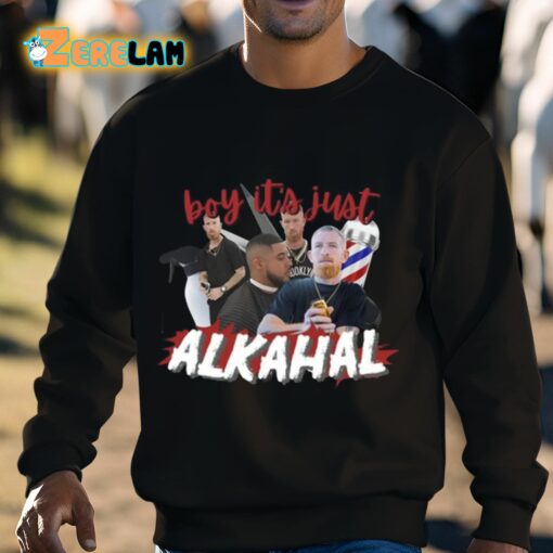 Boy It’s Just Alkahal Shirt