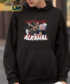 Boy Its Just Alkahal Shirt 4 1
