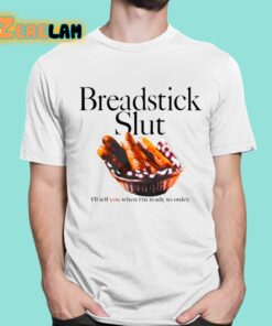 Breadstick Slut I’ll Tell You When I’m Ready To Order Shirt