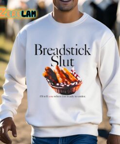 Breadstick Slut Ill Tell You When Im Ready To Order Shirt 3 1
