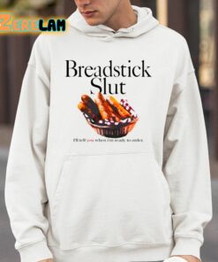 Breadstick Slut Ill Tell You When Im Ready To Order Shirt 4 1