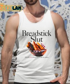 Breadstick Slut Ill Tell You When Im Ready To Order Shirt 5 1
